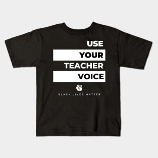 Use Your Teacher Voice! Kids T-Shirt